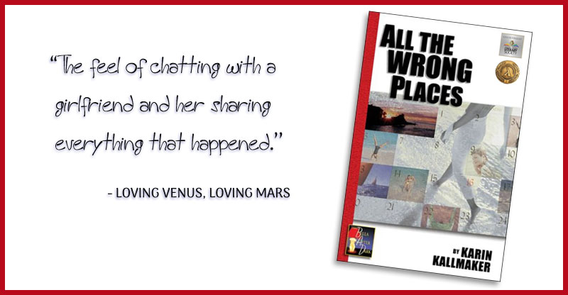 cover All the Wrong Places by Karin Kallmaker. Review by Loving Venus, Loving Mars. "The feel of chatting with a girlfriend and her sharing everything that happened."