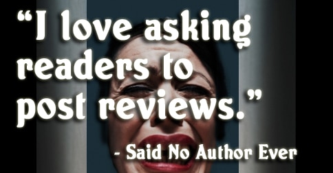 KK meme I love asking readers to post reviews said no author ever