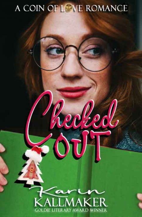 Cover Checked Out, a Coin of Love Romance by Karin Kallmaker. Features a brown-reddish haired woman peering from behind an open bright green book. A holiday santa hat ornament dangles from the title.