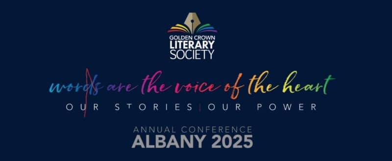 Logo GCLS with pen nib separate pages of a rainbow colored open book. Banner for Golden Crown Literary Society Albany 2025 Conference. Theme Words are the Voices of Our Heart. Slogan Our Stories Our Power. Rainbow lettering on dark background.