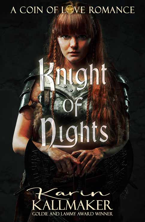 A white woman with mottled skin and braided, shaggy red hair, is wearing a shoulder and chest armor. Her hands are resting on a double edged winged axe. Text reads, A Coin of Love Romance, Knight of Nights, Karin Kallmaker, Goldie and Lammy Award Winner