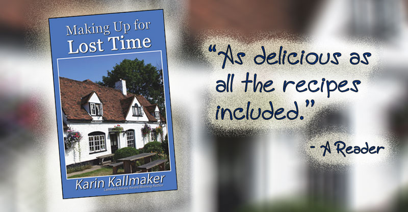 Making Up for Lost Time by Karin Kallmaker "As delicious as all the recipes included!" - The Lesbian Reader