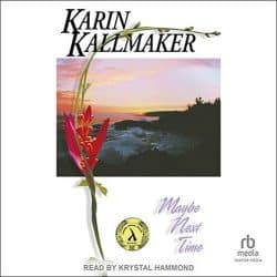 Karin Kallmaker, Maybe Next Time, Lambda Literary Award Winning Novel read by Krystal Hammond. rb media, Tantor Media. A red tropical flower curves over a picture of sunset and waves on a Hawaiian beach.