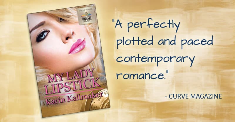 cover My Lady Lipstick by Karin Kallmaker. "A perfectly plotted and paced contemporary romance!" - Curve Magazine. A too perfect glamorous blond looks directly at you through her sexy hair to distract from the dial of a safe below.