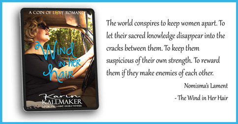 The world conspires to keep women apart. To let their sacred knowledge disappear into the cracks between them. To keep them suspicious of their own strength. To reward them if they make enemies of each other. "Nomisma's Lament" from Wind in Her Hair. Cover, Wind in Her Hair.