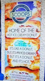 Sign for Scoopys Hot Ice Cream Donut "it's a donut but it's ice cream but it's a donut and it's hot"