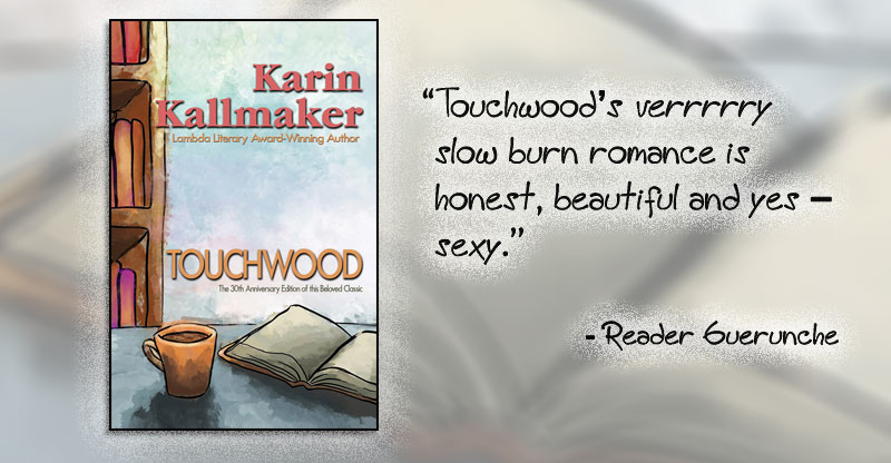 Cover, Touchwood by Karin Kallmaker. Reader review "Touchwood's very slow burn romance is honest, beautiful and yes – sexy." Hand-drawn graphic of an open book, mug of coffee on a table, and a bookshelf lining the wall.