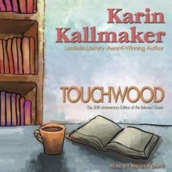 Audio book cover for Touchwood 30th Anniversary Edition by Karin Kallmaker, narrated by Angela Dawe