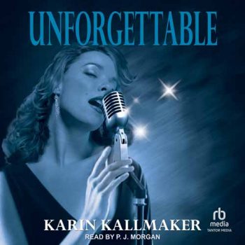 Cover Unforgettable by Karin Kallmaker audiobook read by P.J. Morgan produced by RB Media and Tantor Media. Blue washed background with classic torch song singer holding the microphone in front of her as she sings.