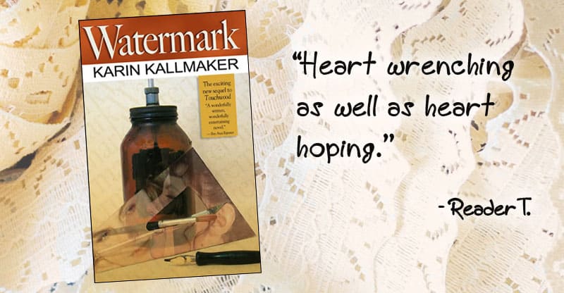 cover Watermark by Karin Kallmaker. Inset on cover: A wonderfully written, wonderfully entertaining novel. - Bay Area Reporter. "Heart wrenching as well as heart hoping." - Reader T. Artist's ink and brushes with a measuring triangle that reflects the faces of two women.