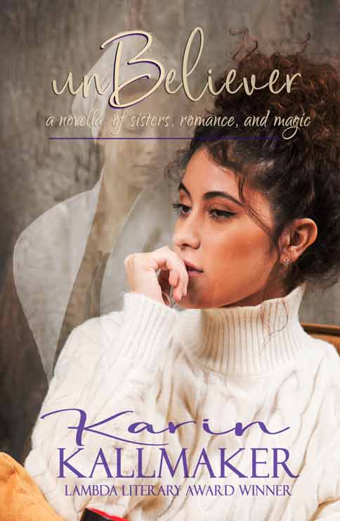 Cover, Unbeliever by Karin Kallmaker. A novella of sisters, romance, and magic.