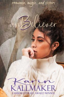 Cover, Unbeliever by Karin Kallmaker. Romance, magic, and sisters.